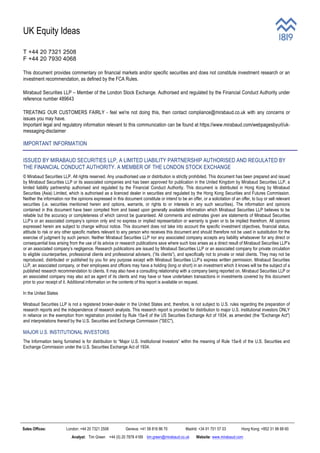 UK Equity Ideas
Sales Offices: London: +44 20 7321 2508 Geneva: +41 58 816 86 70 Madrid: +34 91 701 57 03 Hong Kong: +852 31 98 68 60
Analyst: Tim Green +44 (0) 20 7878 4185 tim.green@mirabaud.co.uk Website: www.mirabaud.com
T +44 20 7321 2508
F +44 20 7930 4068
This document provides commentary on financial markets and/or specific securities and does not constitute investment research or an
investment recommendation, as defined by the FCA Rules.
Mirabaud Securities LLP – Member of the London Stock Exchange. Authorised and regulated by the Financial Conduct Authority under
reference number 489643
TREATING OUR CUSTOMERS FAIRLY - feel we're not doing this, then contact compliance@mirabaud.co.uk with any concerns or
issues you may have.
Important legal and regulatory information relevant to this communication can be found at https://www.mirabaud.com/webpagesbyurl/uk-
messaging-disclaimer
IMPORTANT INFORMATION
ISSUED BY MIRABAUD SECURITIES LLP, A LIMITED LIABILITY PARTNERSHIP AUTHORISED AND REGULATED BY
THE FINANCIAL CONDUCT AUTHORITY. A MEMBER OF THE LONDON STOCK EXCHANGE
© Mirabaud Securities LLP. All rights reserved. Any unauthorised use or distribution is strictly prohibited. This document has been prepared and issued
by Mirabaud Securities LLP or its associated companies and has been approved for publication in the United Kingdom by Mirabaud Securities LLP, a
limited liability partnership authorised and regulated by the Financial Conduct Authority. This document is distributed in Hong Kong by Mirabaud
Securities (Asia) Limited, which is authorised as a licenced dealer in securities and regulated by the Hong Kong Securities and Futures Commission.
Neither the information nor the opinions expressed in this document constitute or intend to be an offer, or a solicitation of an offer, to buy or sell relevant
securities (i.e. securities mentioned herein and options, warrants, or rights to or interests in any such securities). The information and opinions
contained in this document have been compiled from and based upon generally available information which Mirabaud Securities LLP believes to be
reliable but the accuracy or completeness of which cannot be guaranteed. All comments and estimates given are statements of Mirabaud Securities
LLP’s or an associated company’s opinion only and no express or implied representation or warranty is given or to be implied therefrom. All opinions
expressed herein are subject to change without notice. This document does not take into account the specific investment objectives, financial status,
attitude to risk or any other specific matters relevant to any person who receives this document and should therefore not be used in substitution for the
exercise of judgment by such person. Neither Mirabaud Securities LLP nor any associated company accepts any liability whatsoever for any direct or
consequential loss arising from the use of its advice or research publications save where such loss arises as a direct result of Mirabaud Securities LLP’s
or an associated company’s negligence. Research publications are issued by Mirabaud Securities LLP or an associated company for private circulation
to eligible counterparties, professional clients and professional advisers, (“its clients”), and specifically not to private or retail clients. They may not be
reproduced, distributed or published by you for any purpose except with Mirabaud Securities LLP’s express written permission. Mirabaud Securities
LLP, an associated company, or their employees and officers may have a holding (long or short) in an investment which it knows will be the subject of a
published research recommendation to clients. It may also have a consulting relationship with a company being reported on. Mirabaud Securities LLP or
an associated company may also act as agent of its clients and may have or have undertaken transactions in investments covered by this document
prior to your receipt of it. Additional information on the contents of this report is available on request.
In the United States
Mirabaud Securities LLP is not a registered broker-dealer in the United States and, therefore, is not subject to U.S. rules regarding the preparation of
research reports and the independence of research analysts. This research report is provided for distribution to major U.S. institutional investors ONLY
in reliance on the exemption from registration provided by Rule 15a-6 of the US Securities Exchange Act of 1934, as amended (the "Exchange Act")
and interpretations thereof by the U.S. Securities and Exchange Commission ("SEC").
MAJOR U.S. INSTITUTIONAL INVESTORS
The Information being furnished is for distribution to “Major U.S. Institutional Investors” within the meaning of Rule 15a-6 of the U.S. Securities and
Exchange Commission under the U.S. Securities Exchange Act of 1934.
 