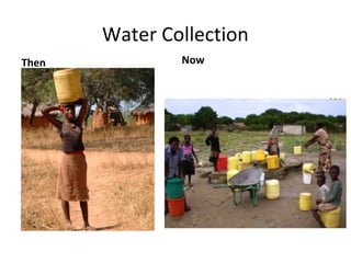 Water Collection
Then Now
 