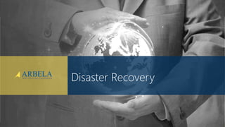 © Arbela Technologies Corp www.ArbelaTech.com @ArbelaTech
Disaster Recovery
 
