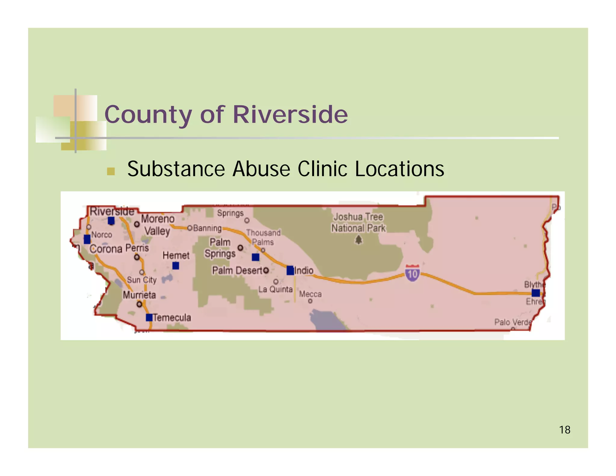 County of Riverside

 Substance Abuse Clinic Locations




                                    18
 