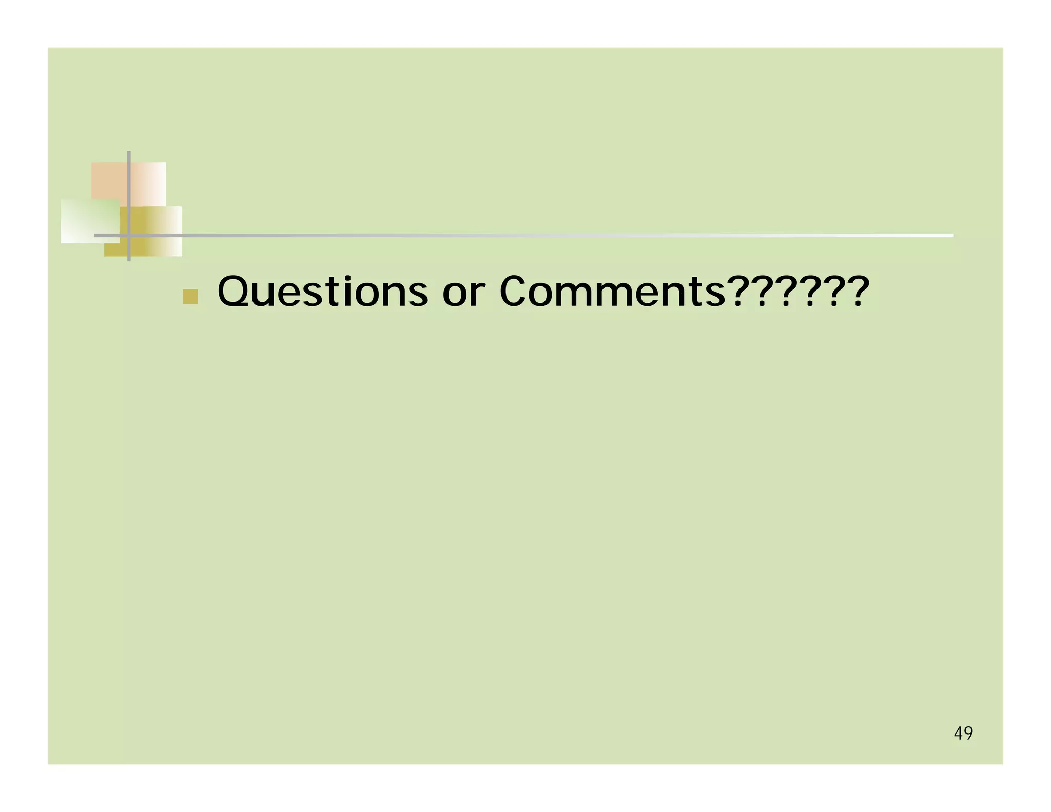 Questions or Comments??????




                              49
 