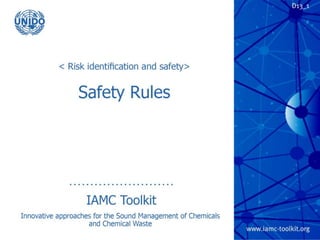 TRP 2
Safety Rules
IAMC Toolkit
Innovative Approaches for the Sound
Management of Chemicals and Chemical Waste
 