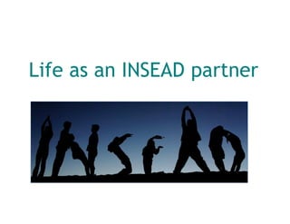 Life as an INSEAD partner
 