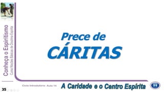 Prece de
CÁRITAS
35
 