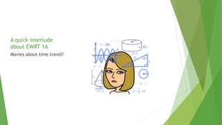 A quick interlude
about EWRT 1A
Movies about time travel?
 