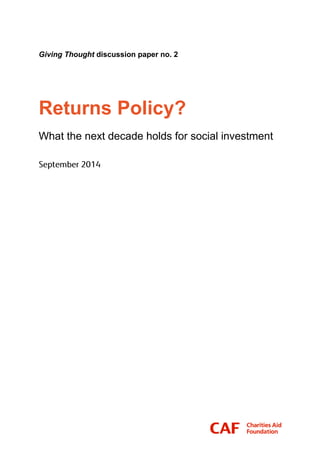 Giving Thought discussion paper no. 2
Returns Policy?
What the next decade holds for social investment
 