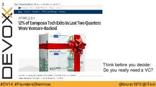 @bruno1970 @iText 
#DV14 #FoundersDilemmas 
Q & A 