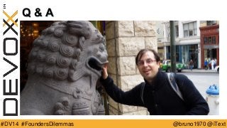 Devoxx 2014: The Founder's Dilemmas