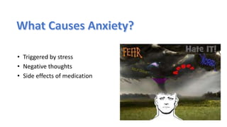 • Triggered by stress
• Negative thoughts
• Side effects of medication
 