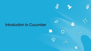 Introduction to Cucumber
 