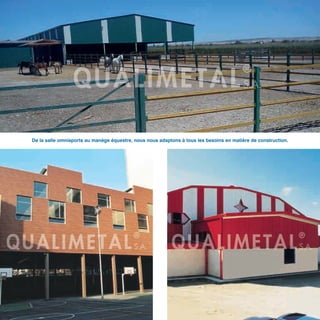 De la salle omnisports au manège équestre, nous nous adaptons à tous les besoins en matière de construction.
 