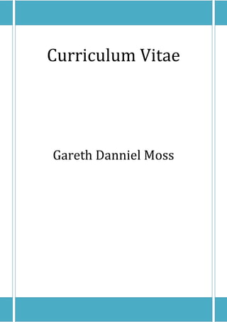 Curriculum Vitae
Gareth Danniel Moss
 