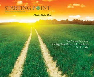 The Annual Report of
Starting Point Behavioral Healthcare
2013 - 2014
 