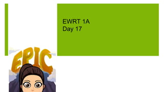 EWRT 1A
Day 17
 