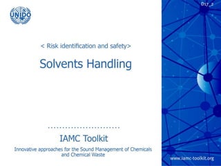 TRP 2
Solvents Handling
IAMC Toolkit
Innovative Approaches for the Sound
Management of Chemicals and Chemical Waste
 