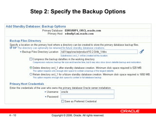 Step 2: Specify the Backup Options




4 - 10          Copyright © 2006, Oracle. All rights reserved.
 