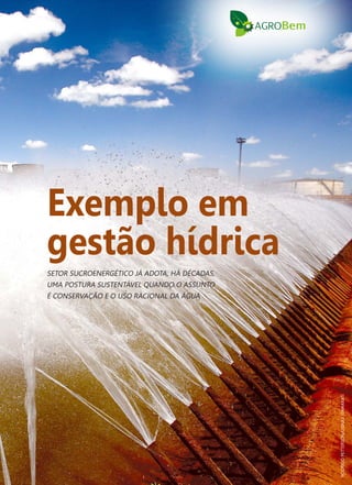 19
Exemplo em
gestão hídrica
SETOR SUCROENERGÉTICO JÁ ADOTA, HÁ DÉCADAS,
UMA POSTURA SUSTENTÁVEL QUANDO O ASSUNTO
É CONSERVAÇÃO E O USO RACIONAL DA ÁGUA
RODRIGOPETTERSON/USINASITAMARATI
 