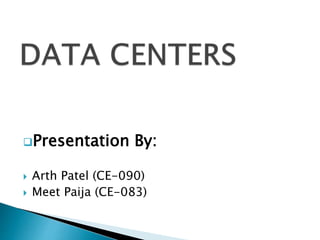 Presentation By:
 Arth Patel (CE-090)
 Meet Paija (CE-083)
 