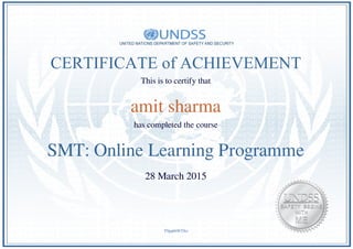 CERTIFICATE of ACHIEVEMENT
This is to certify that
amit sharma
has completed the course
SMT: Online Learning Programme
28 March 2015
T9gq66W5Xo
Powered by TCPDF (www.tcpdf.org)
 