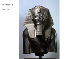 Tuthmosis	
  III.	
  
	
  
Wien	
  70	
  

 