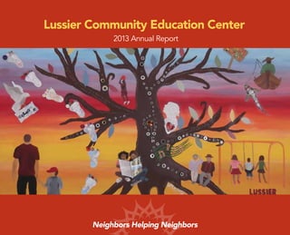 Lussier Community Education Center
Neighbors Helping Neighbors
2013 Annual Report
 