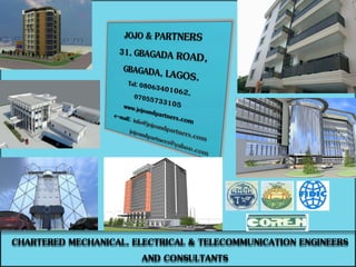 CHARTERED MECHANICAL, ELECTRICAL & TELECOMMUNICATION ENGINEERS
AND CONSULTANTS
 