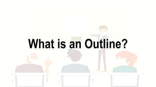 What is an Outline?
 