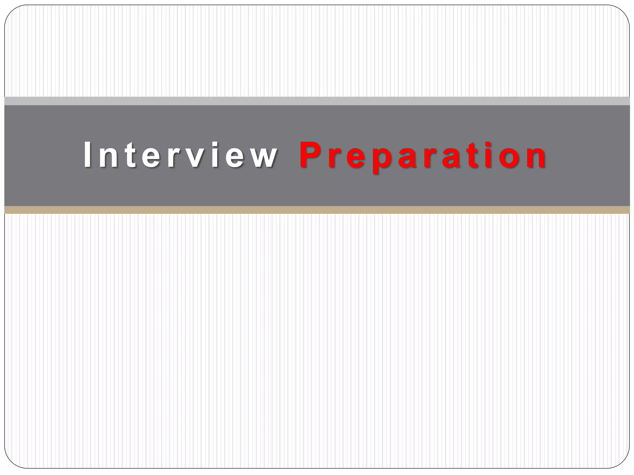 Inter view Pr epar ation
 