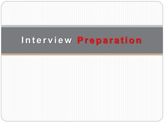 Inter view Pr epar ation
 