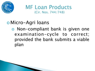 o Micro-Agri loans
  o  Non-compliant bank is given one
   examination-cycle to correct;
   provided the bank submits a viable
   plan
 