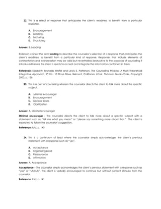 EffectivenessAnswer: C. Genuineness <br />Genuineness is most easily seen through a convergence – or match – between what you say and do as a helper. Sometimes called being authentic with clients, is not possible if counselling skills are diverted to an unspoken objective of the helper. <br />Reference: Ibid. p. 133<br />This is an approach that is not usually helpful. It is known as a combination of interpretation and evaluation. 