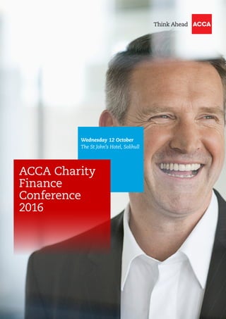Wednesday 12 October
The St John’s Hotel, Solihull
ACCA Charity
Finance
Conference
2016
 
