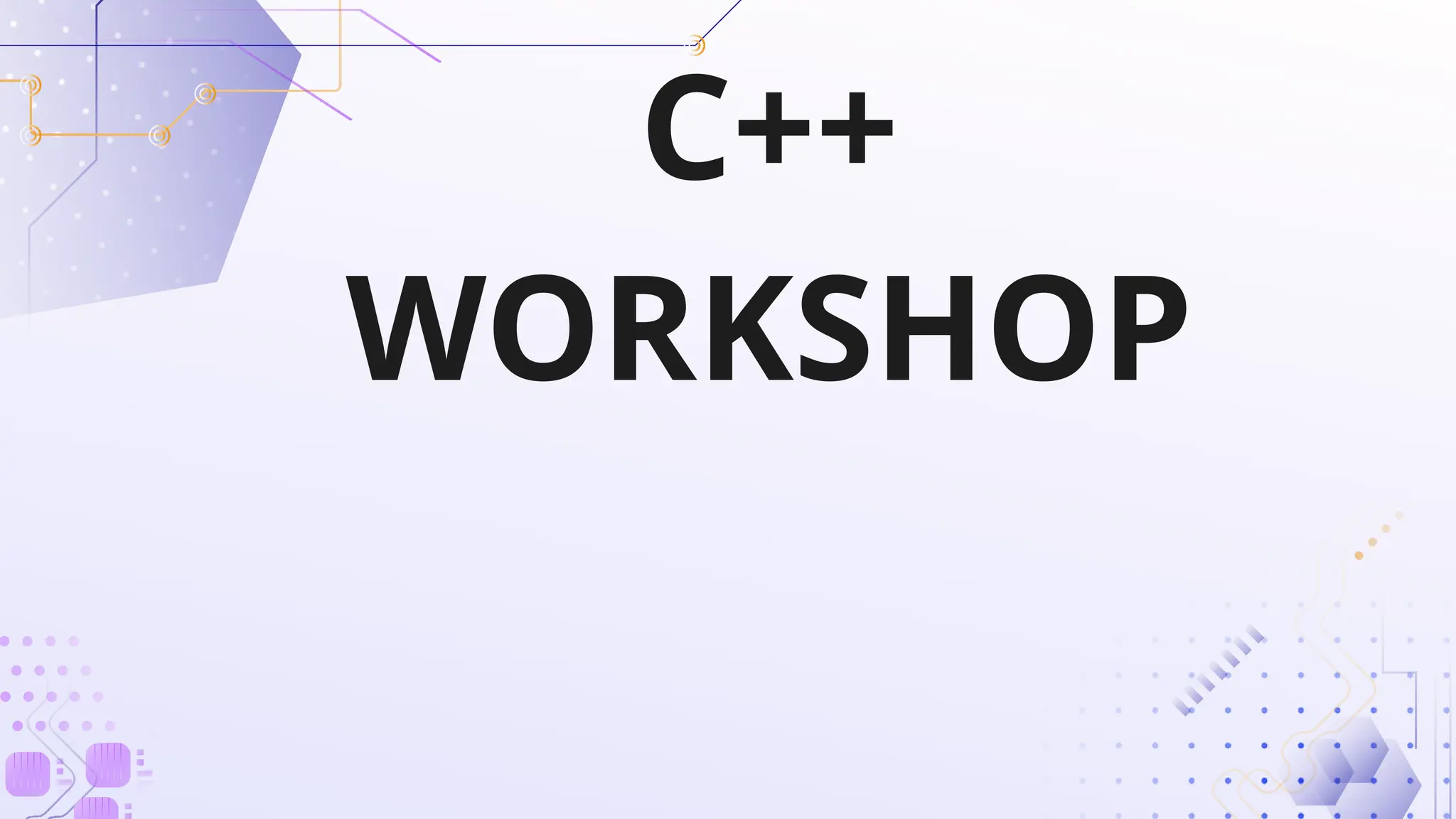 C++
WORKSHOP
 