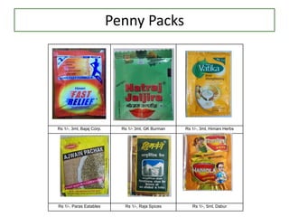 Penny Packs
Rs 1/-, 3ml, Bajaj Corp. Rs 1/- 3ml, GK Burman Rs 1/-, 3ml, Himani Herbs
Rs 1/-, Paras Eatables Rs 1/-, Raja Spices Rs 1/-, 5ml, Dabur
 