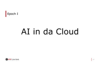 27
Epoch I
AI in da Cloud
 