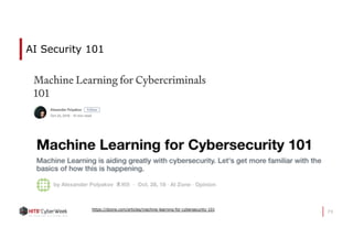 73
AI Security 101
https://dzone.com/articles/machine-learning-for-cybersecurity-101
 