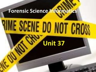 Forensic Science Informatics Unit 37 