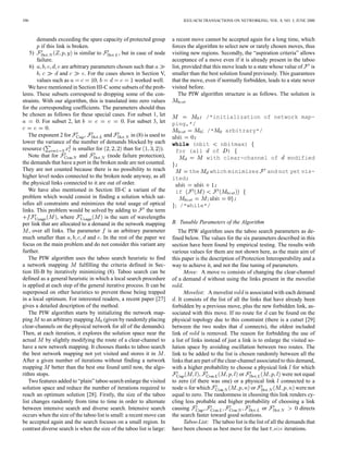 390 IEEE/ACM TRANSACTIONS ON NETWORKING, VOL. 8, NO. 3, JUNE 2000
demands exceeding the spare capacity of protected group
if this link is broken.
5) is similar to , but in case of node
failure.
6) are arbitrary parameters chosen such that
and . For the cases shown in Section V,
values such as worked well.
We have mentioned in Section III-C some subsets of the prob-
lems. These subsets correspond to dropping some of the con-
straints. With our algorithm, this is translated into zero values
for the corresponding coefficients. The parameters should thus
be chosen as follows for these special cases. For subset 1, let
. For subset 2, let . For subset 3, let
.
The exponent 2 for and in (8) is used to
lower the variance of the number of demands blocked by each
resource ( is smaller for than for ).
Note that for and (node failure protection),
the demands that have a port in the broken node are not counted.
They are not counted because there is no possibility to reach
higher level nodes connected to the broken node anyway, as all
the physical links connected to it are out of order.
We have also mentioned in Section III-C a variant of the
problem which would consist in finding a solution which sat-
isfies all constraints and minimizes the total usage of optical
links. This problem would be solved by adding to the term
, where is the sum of wavelengths
per link that are allocated to a demand in the network mapping
, over all links. The parameter is an arbitrary parameter
much smaller than and . In the rest of the paper we
focus on the main problem and do not consider this variant any
further.
The PIW algorithm uses the taboo search heuristic to find
a network mapping fulfilling the criteria defined in Sec-
tion III-B by iteratively minimizing (8). Taboo search can be
defined as a general heuristic in which a local search procedure
is applied at each step of the general iterative process. It can be
superposed on other heuristics to prevent those being trapped
in a local optimum. For interested readers, a recent paper [27]
gives a detailed description of the method.
The PIW algorithm starts by initializing the network map-
ping to an arbitrary mapping (given by randomly placing
clear-channels on the physical network for all of the demands).
Then, at each iteration, it explores the solution space near the
actual by slightly modifying the route of a clear-channel to
have a new network mapping. It chooses thanks to taboo search
the best network mapping not yet visited and stores it in .
After a given number of iterations without finding a network
mapping better than the best one found until now, the algo-
rithm stops.
Two features added to “plain” taboo search enlarge the visited
solution space and reduce the number of iterations required to
reach an optimum solution [28]. Firstly, the size of the taboo
list changes randomly from time to time in order to alternate
between intensive search and diverse search. Intensive search
occurs when the size of the taboo list is small: a recent move can
be accepted again and the search focuses on a small region. In
contrast diverse search is when the size of the taboo list is large:
a recent move cannot be accepted again for a long time, which
forces the algorithm to select new or rarely chosen moves, thus
visiting new regions. Secondly, the “aspiration criteria” allows
acceptance of a move even if it is already present in the taboo
list, provided that this move leads to a state whose value of is
smaller than the best solution found previously. This guarantees
that the move, even if normally forbidden, leads to a state never
visited before.
The PIW algorithm structure is as follows. The solution is
; /*initialization of network map-
ping,*/
/* arbitrary*/
;
while (nbit nbitmax)
for (all of )
with clear-channel of modified
;
the which minimizes and not yet vis-
ited;
;
if
;
/*while*/
B. Tunable Parameters of the Algorithm
The PIW algorithm uses the taboo search parameters as de-
fined below. The values for the six parameters described in this
section have been found by empirical testing. The results with
various values for them are not shown here, as the main aim of
this paper is the description of Protection Interoperability and a
way to achieve it, and not the fine tuning of parameters.
Move: A move consists of changing the clear-channel
of a demand without using the links present in the movelist
.
Movelist: A movelist is associated with each demand
. It consists of the list of all the links that have already been
forbidden by a previous move, plus the new forbidden link, as-
sociated with this move. If no route for can be found on the
physical topology due to this constraint (there is a cutset [29]
between the two nodes that connects), the oldest included
link of is removed. The reason for forbidding the use of
a list of links instead of just a link is to enlarge the visited so-
lution space by avoiding oscillation between two routes. The
link to be added to the list is chosen randomly between all the
links that are part of the clear-channel associated to this demand,
with a higher probability to choose a physical link for which
or were not equal
to zero (if there was one) or a physical link connected to a
node for which or were not
equal to zero. The randomness in choosing this link renders cy-
cling less probable and higher probability of choosing a link
causing or directs
the search faster toward good solutions.
Taboo List: The taboo list is the list of all the demands that
have been chosen as best move for the last size iterations.
 