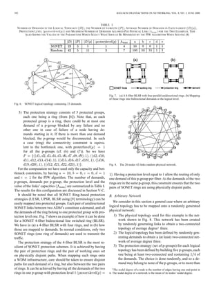 392 IEEE/ACM TRANSACTIONS ON NETWORKING, VOL. 8, NO. 3, JUNE 2000
TABLE I
NUMBER OF DEMANDS IN THE LOGICAL TOPOLOGY (jDj), THE NUMBER OF P-GROUPS (jPj), AVERAGE NUMBER OF DEMANDS IN EACH P-GROUP (jD=pj),
PROTECTION LEVEL (protectlevel(p)) AND MAXIMUM NUMBER OF DEMANDS ALLOWED PER PHYSICAL LINK (3 ) FOR THE TWO EXAMPLES. THIS
ALSO SHOWS THE VALUES OF THE PARAMETERS WHICH SELECT WHAT SHOULD BE MINIMIZED BY THE PIW ALGORITHM WHEN SOLVING (8)
Fig. 6. SONET logical topology containing 23 demands.
3) The protection strategy consists of 5 protected groups,
each one being a ring (from [6]). Note that, as each
protected group is a ring, there could be at most one
demand of a p-group blocked by any failure and no
other one in case of failure of a node having de-
mands starting in it. If there is more than one demand
blocked, the p-group would be disconnected. In such
a case (ring) the connectivity constraint is equiva-
lent to the bottleneck one, with protectlevel
for all the p-groups (cf. (6) and (7)). So we have
.
For the computation we have used only the capacity and bot-
tleneck constraints, by having
and for the PIW algorithm. The number of demands,
p-groups, demands per p-group, the protection level and the
value of the links’ capacities are summarized in Table I.
The results for this configuration are discussed in Section V-C.
It should be noted that all SONET Ring-based protection
strategies (ULSR, UPSR, BLSR using [9] terminology) can be
easily mapped into protected groups. Each pair of unidirectional
SONET links between two ADM’s constitute a demand, and all
the demands of the ring belong to one protected group with pro-
tection level one. Fig. 7 shows as example of how it can be done
for a SONET 4-fiber bidirectional line switched ring (BLSR).
We have in (a) a 4-fiber BLSR with four rings, and in (b) how
those are mapped to demands. In normal conditions, only two
SONET rings (one ring of demands) are used to transmit the
traffic.
The protection strategy of the 4-fiber BLSR is the most re-
silient of SONET protection schemes. It is achieved by having
the pair of protection rings and the pair of working ones set
on physically disjoint paths. When mapping such rings onto
a WDM infrastructure, care should be taken to ensure disjoint
paths for each demand of a ring, but also between the two pairs
of rings. It can be achieved by having all the demands of the two
rings in one p-group with protection level 1
Fig. 7. (a) A 4-fiber BLSR with four parallel unidirectional rings. (b) Mapping
of those rings into bidirectional demands at the logical level.
Fig. 8. The 28-nodes 42-links random physical network.
. Having a protection level equal to 1 allow the routing of only
one demand of this p-group per fiber. As the demands of the two
rings are in the same p-group, this constraint ensures that the two
pairs of SONET rings are using physically disjoint paths.
B. Arbitrary Network
We consider in this section a general case where an arbitrary
logical topology has to be mapped onto a randomly generated
physical network:
1) The physical topology used for this example is the net-
work shown in Fig. 8. This network has been created
by randomly generating links to obtain a two-connected
topology of average degree3 three.
2) The logical topology has been defined by randomly gen-
erating demands to obtain a (at least) two-connected net-
work of average degree three.
3) The protection strategy (set of p-groups) for each logical
topology has been defined by building five p-groups, each
one being at least two-connected and containing of
the demands. The choice is done randomly, and so a de-
mand may belong to none of the p-groups, or to more than
3The nodal degree of a node is the number of edges having one end-point in
it. The nodal degree of a network is the mean of its nodes’ nodal degree.
 