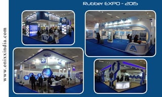 Rubber EXPO - 2015www.onixxindia.com
 