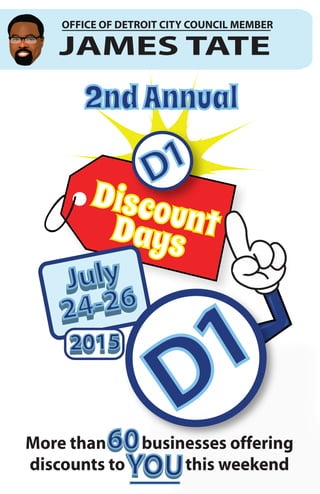OFFICE OF DETROIT CITY COUNCIL MEMBER
DiscountDays
D1
More than businesses offering
discounts to this weekend
2ndAnnual
D1
 
