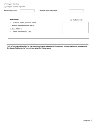 Page 14 of 14
Membership number
Company Secretary
Company secretary in practice
Certificate of practice number
Attachments
1. List of share holders, debenture holders
2. Approval letter for extension of AGM;
3. Copy of MGT-8;
List of attachments
4. Optional Attachement(s), if any
This eForm has been taken on file maintained by the Registrar of Companies through electronic mode and on
the basis of statement of correctness given by the company
28155 10500
Attach
Attach
Attach
Attach
LIST OF SHAREHOLDERS.pdf
MGT-8_2020-21 Signed.pdf
Remove attachment
Submit
Prescrutiny
Check Form
Modify
 