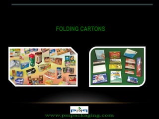FOLDING CARTONS
 