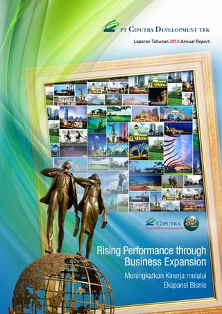Rising Performance through
Business Expansion
Meningkatkan Kinerja melalui
Ekspansi Bisnis
Laporan Tahunan 2013 Annual Report
 