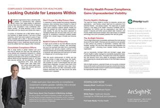 ComplianCe Considerations for HealtHCare:
Looking Outside for Lessons Within
H
ealthcare organizations face a daunting task.
In addition to transforming their systems
and culture from paper-based to electronic
records, they have the additional burden of keeping
some of the population’s most confidential infor-
mation private – all while devising a way to share
information with the doctors and nurses who need it.
A number of industries are a little farther along in
this transition to digital records. If we look to those
industries, which have been subject to years of regu-
latory oversight with a clear IT security component,
we find a few fundamental lessons to be learned. By
keeping these in mind, healthcare security pros can
avoid the pitfalls that have plagued other industries.
Consolidate Compliance Efforts
Talk to large banks or global retailers and you’ll
find they’ve learned the hard way that defining se-
curity policies and compliance programs in a siloed
manner comes at a huge long-term cost. There are
significant synergies to be had by consolidating com-
pliance efforts across regulations early on. So make
sure security policies can be extended to multiple
regulations (PCI, SOX, state data
breach laws, Red Flags Rule,
etc.) and to other types of sen-
sitive data beyond electronic
health records.
Don’t Forget The Big Picture View
In response to rising threats and growing regulatory
pressure, other industries have invested in a slew of
security technologies. These investments have pro-
vided some protection against specific threats but
have not enabled the much needed organization-
wide visibility. So take the big picture approach to
managing threats and risk and make sure your next
security or compliance investment enables greater
visibility into a broad range of threats and sources
of risk.
Build A Culture Of Security
It might sound clichéd to say that effective security
is a function of people, process, and technology,
but you’d be surprised how often this is overlooked.
Compliance and security projects continue to fail
because policies are not formally developed up front
or because user awareness and training is not made
an integral part of a technology roll-out.
With the recent reinforcement of HIPAA and the
growing number of state privacy laws, the health-
care sector has a number of challenges to face. In
the scramble to invest in technologies that can help
tackle these challenges, it’s easy to lose track of the
fundamentals. Other industries have been there,
and the three obvious but often overlooked consid-
erations described here can help ensure the same
mistakes aren’t repeated.
AdveRTORIAl
“...make sure your next security or compliance
investment enables greater visibility into a broad
range of threats and sources of risk.”
Reed Henry, Senior Vice President of Marketing, ArcSight
Mr. Henry is Senior Vice President of Marketing, ArcSight. He holds an MBA
from the Stanford University Graduate School of Business, an M.S. in electrical
engineering from the California Institute of Technology, and a B.S. in electrical
engineering from the University of Washington.
Priority Health’s Challenge
The need for Priority Health to monitor its networks, servers and
applications – and thereby protect itself and its customers from
potential threats – has always existed. This need took on greater
urgency in the wake of the Health Insurance Portability and Ac-
countability Act (HIPAA) and the organization’s own desire to
bolster IT security and further secure patient data. However, until
Priority Health discovered ArcSight, there was simply no available
technology that could completely address their security goals.
The ArcSight Solution
TheArcSight deployment immediately addressed the most serious
issues at Priority Health. Whereas security systems once operated
in silos without any sharing of information, suddenly data from
firewalls, syslogs, IDS and even Web servers was integrated into
a single console – providing much needed visibility across the
organization.
Just as importantly, ArcSight eSM and ArcSight logger allow
Priority Health to better manage its vulnerability assessment data,
and track that data over time. The bottom line is that the organiza-
tion has become much more adept at managing vulnerabilities
and measuring the overall performance of the information security
platform.
With ArcSight solutions, potential threats can be quickly contained
becausethesystemautomaticallyrecognizesunauthorizedactivity,
createsasecurityincidentticketinrealtimeandimmediatelynotifies
the appropriate people of the event.
“thanks to arcsight, it
became very easy to look at
a series of security events –
regardless of which device
they came from – and see the
real scope of the problem and
respond appropriately.”
- paul melson, manager of information
security, priority Health
Priority Health Proves Compliance,
Gains Unprecedented Visibility
doWnload noW
Industry Brief: Healthcare Providers
Industry Brief: Healthcare Payers
White Paper: Healthcare Security
Oversight for HIPAA Audit and Compliance
Full Case Study: Priority Health
Impact Highlights:
•	 Compliance with Hipaa-related
requirements, as well as internal
security regulations and policies
•	 integrates security data from across
the organization on a single console
providing true visibility into the full-
range of security events
•	 Greatly reduces false positives by
filtering down 2.5 million security
events to a much more manageable
and meaningful number
ArcSight Headquarters: 1-888-415-ARST
© 2009 ArcSight. All rights reserved.
 