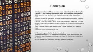 Gameplan
-Identify areas of interest? These are prices a stock will tend to trade to, after they had
a catalyst. If a stock can move through these levels, they may have an explosive move.
116.50 seems the most significant level. It is the 3month high and an obvious level.
8.5/10
This is also the level we open at and has shown some resistance in premarket. Therefore,
this looks to me as an inflection point.
If this fails, I want price to hold 114-114.50 and look for a bounce and reclaim. 7/10 level
because it’s a premarket area and prior daily resistance. But the latter isn’t too obvious or
significant.
118.50 is another potential level. It’s a HTF level, a former lower high back in August.
7.5/10.
I am looking to spot levels intraday as well.
Do I have a strong bias. Most of the time I shouldn’t.
The market is gapping up 0.7%. If we make a strong move, I think NKE could go as well.
The last two years there are only 1 or 2 earnings where NKE closed green. It depends on
the market.
But I am unbiased. 116 area is going to be very important off the open.
 