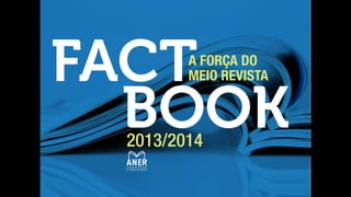 BOOK
FACT
2013/2014
A FORÇA DO
MEIO REVISTA
 