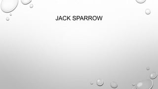 JACK SPARROW
 