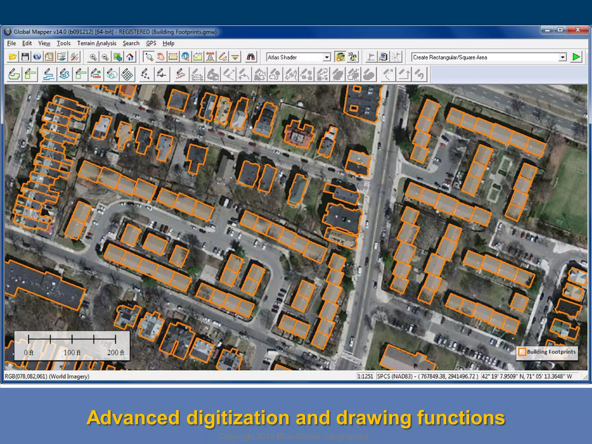 Advanced digitization and drawing functions
Copyright 2012 Blue Marble Geographics

 
