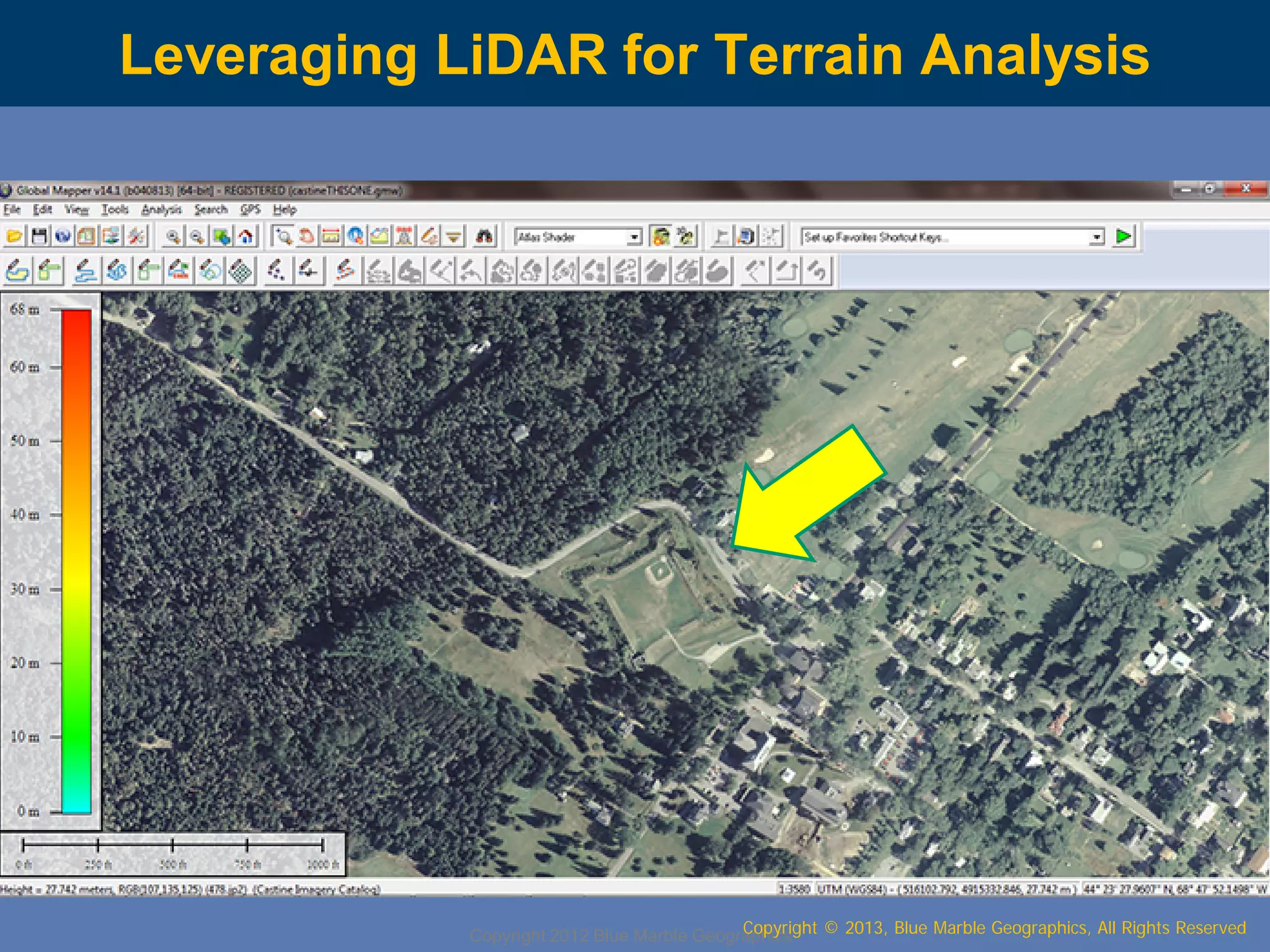 Leveraging LiDAR for Terrain Analysis

Copyright © 2013, Blue Marble Geographics, All Rights Reserved
Copyright 2012 Blue Marble Geographics

 